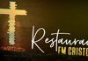 restaurados em Cristo